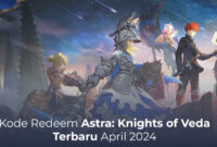 Baru Rilis Kode Redeem Astra Knights of Veda Terbaru April 2024 