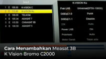 Cara Menambahkan Measat 3B di K Vision Bromo c2000