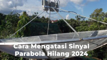 Cara Mengatasi Sinyal Parabola Hilang 2024