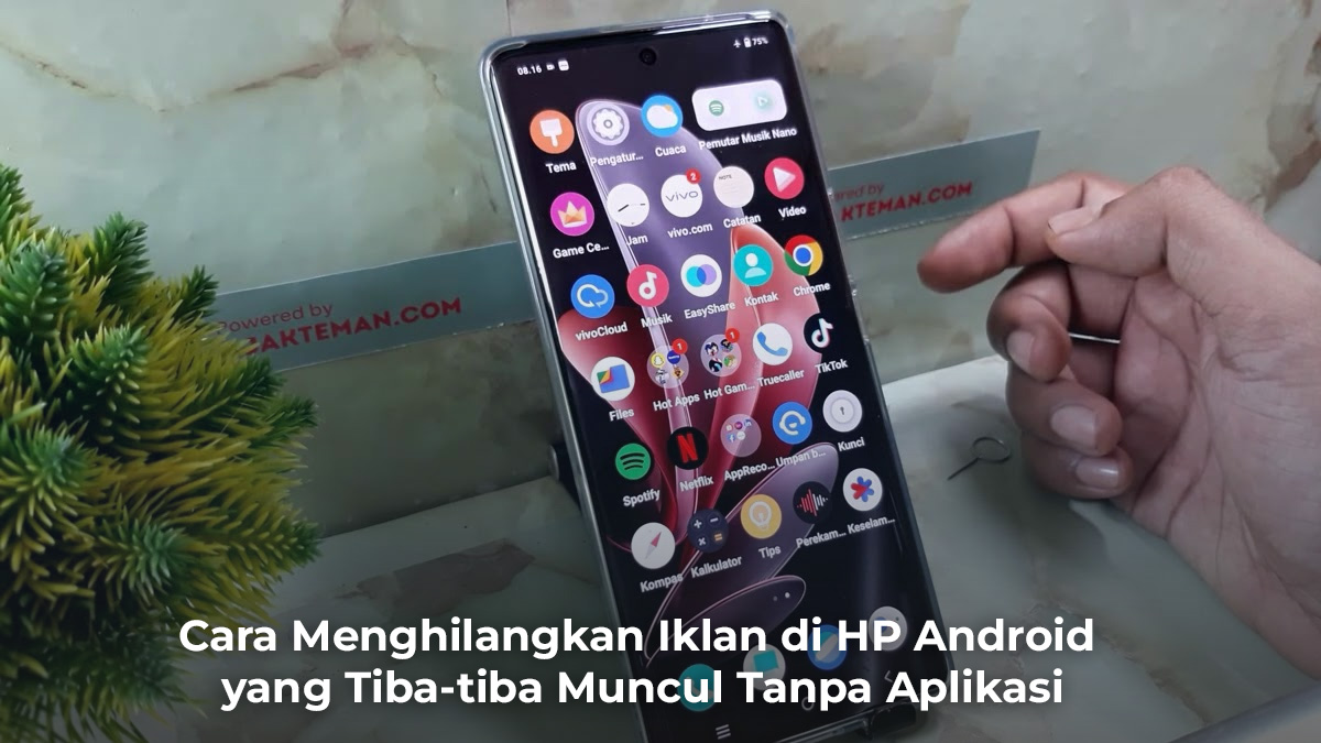 Cara Menghilangkan Iklan di HP Android yang Tiba-tiba Muncul Tanpa Aplikasi