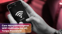 Cara Menyambungkan WiFi Indihome ke HP Tanpa Password