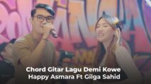 Chord Gitar Lagu Demi Kowe - Happy Asmara Ft Gilga Sahid