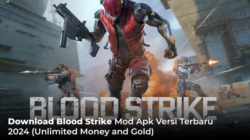  Download Blood Strike Mod Apk Versi Terbaru 2024 (Unlimited Money and Gold)