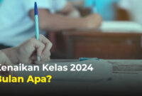 Kenaikan Kelas 2024 Bulan Apa? Yuk Intip Kalender Pendidikan 2023/2024 Semester 2 dari SD Hingga SMA di Sini!