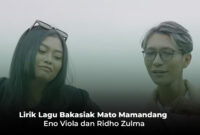 Lirik Lagu Bakasiak Mato Mamandang - Eno Viola dan Ridho Zulma 'Bakasiak Bana Mato Kawan Mamandang'