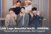 Lirik Lagu Beautiful MAZE - DRIPPIN, Lengkap dengan Terjemahan Indonesia dan Inggris