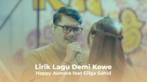 Lirik Lagu Demi Kowe - Happy Asmara feat Gilga Sahid