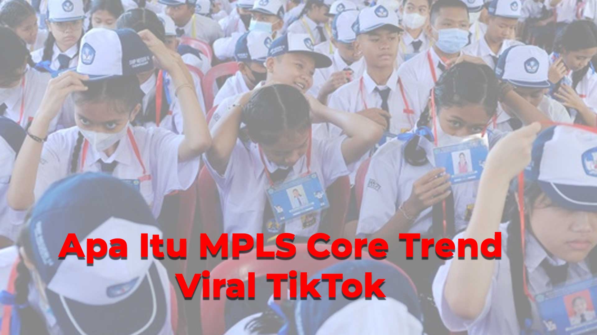 MPLS Core Itu Apa yang lagi Trend di TikTok: Perkenalan Diri yang Lucu hingga Caper Masuk SMP