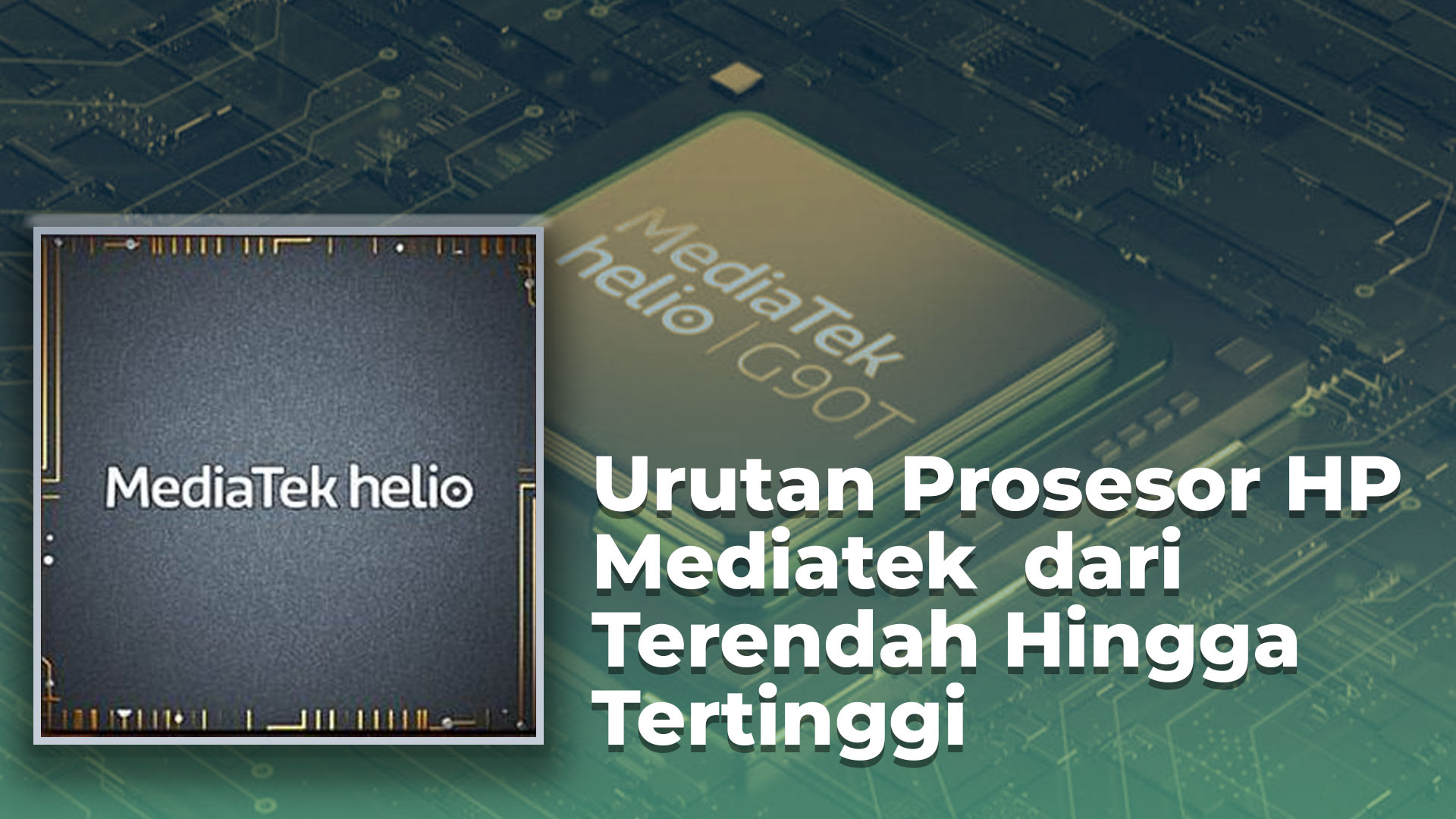 Urutan Prosesor HP Mediatek Mulai dari Terendah Hingga Tertinggi 2024